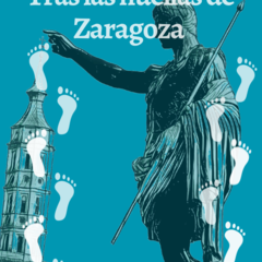 Tras las Huellas de Zaragoza 