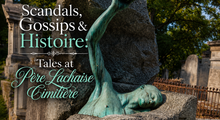 Scandals, Gossips & Histoire: Tales at Père Lachaise Cemetery FreeTour France &mdash; #22
